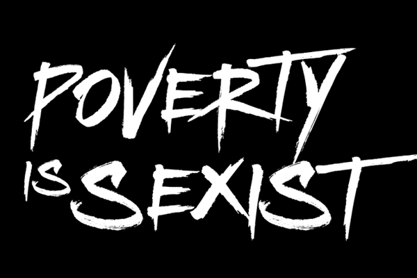 Poverty is Sexist: It’s about time someone said it