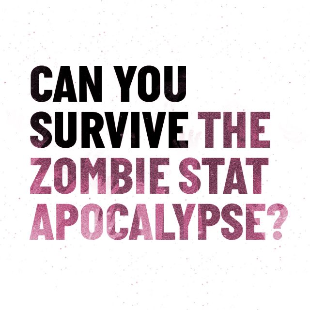 Can YOU survive the zombie stat apocalypse?